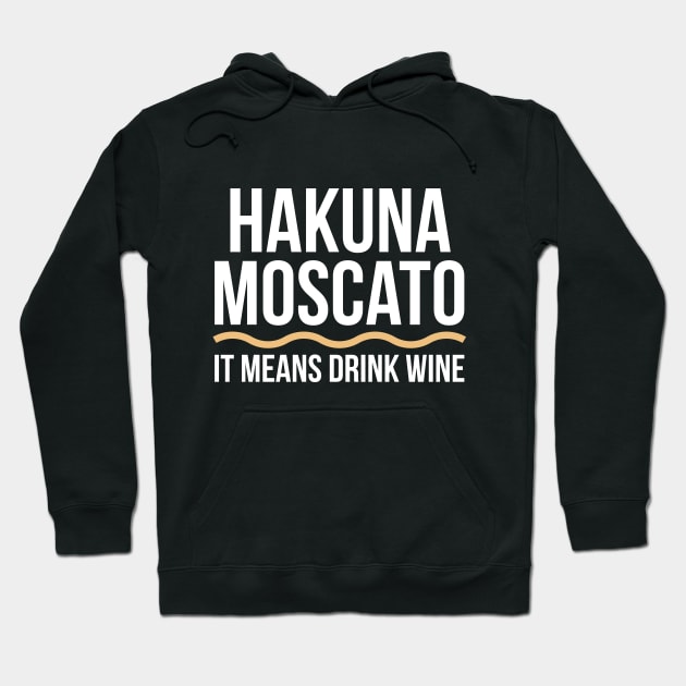 Hakuna Moscato Wine Lover Tee Shirt Hoodie by RedYolk